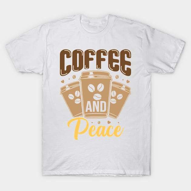 Coffee And Peace T-Shirt by HassibDesign